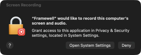 macOS dialog titled Screen Recording: “Framewell” would like to record this computer’s screen and audio. Grant access to this application in Privacy & Security settings. Two buttons: Open System Settings and Deny.